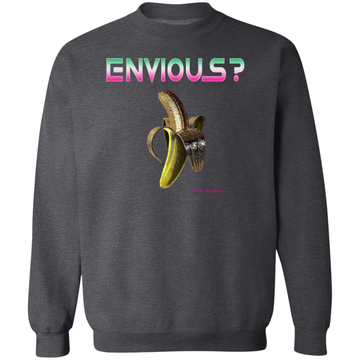 YOU ENVIOUS? G180 Crewneck Pullover Sweatshirt