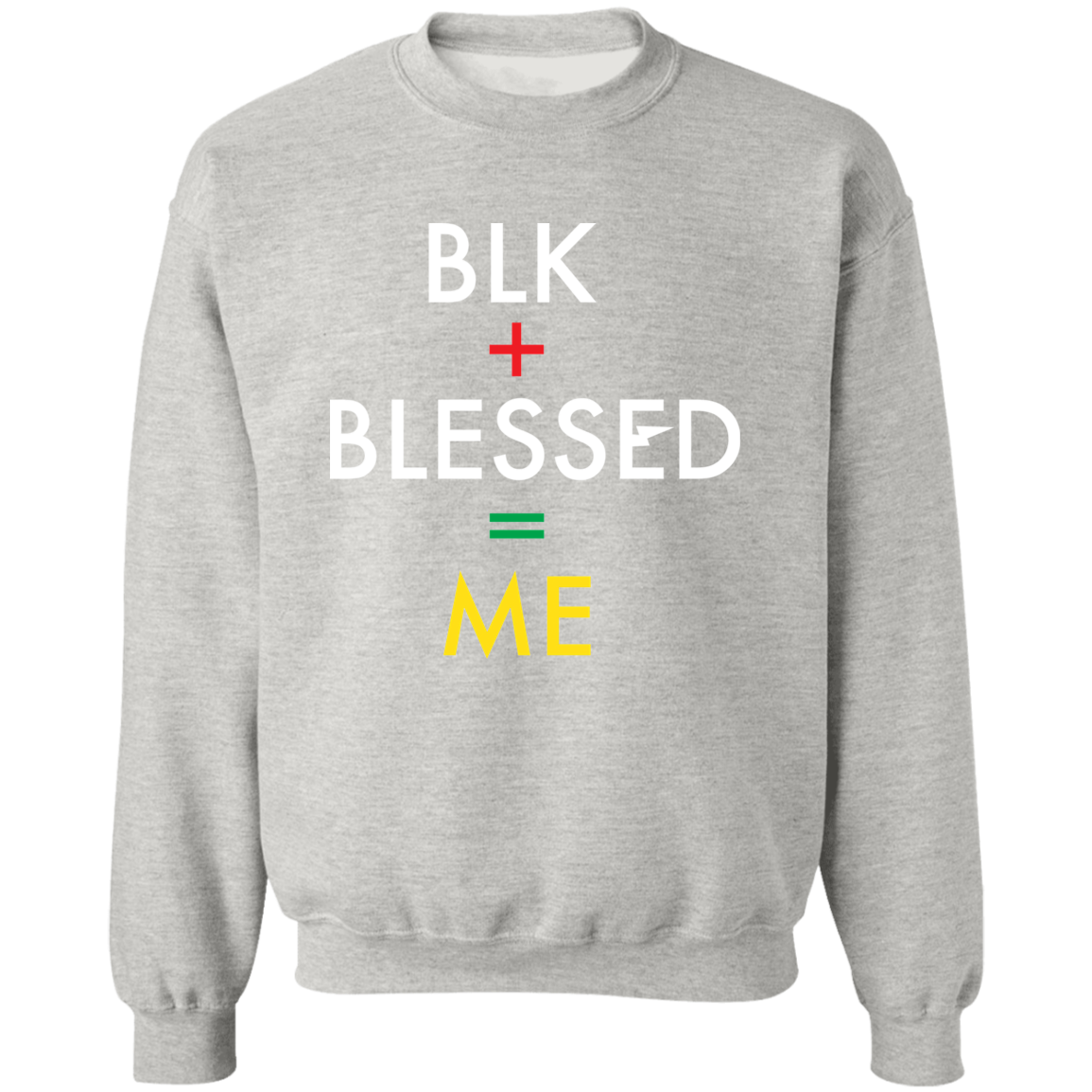 BLK+BLESSED=ME 2 Z65x Pullover Crewneck Sweatshirt 8 oz (Closeout)